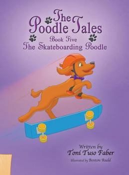 The Skateboarding Poodle - Book #5 of the Poodle Tales