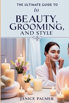 Paperback The Ultimate Guide to Beauty: Grooming, and Style Book