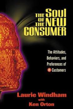 Hardcover The Soul of the New Consumer: The Attitudes, Behaviors and Preferences of E-Customers Book