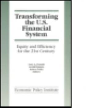 Hardcover Transforming the U.S. Financial System: An Equitable and Efficient Structure for the 21st Century: An Equitable and Efficient Structure for the 21st C Book