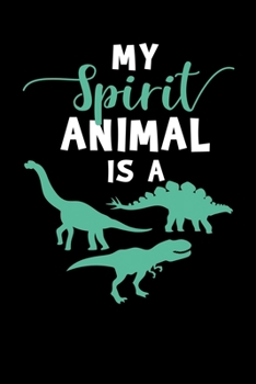 Paperback My Spirit Animal Is A: Dinosaur Journal Notebook Book