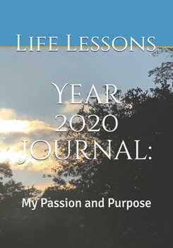 Paperback Year 2020 Journal: : My Passion and Purpose Book