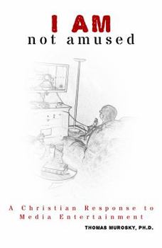Paperback I AM Not Amused: A Christian Response to Media Entertainment Book
