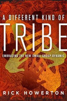 Paperback A Different Kind of Tribe: Embracing the New Small-Group Dynamic Book