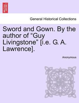 Paperback Sword and Gown. by the Author of "Guy Livingstone" [I.E. G. A. Lawrence]. Book