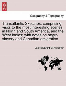 Paperback Transatlantic Sketches, Comprising Visits to the Most Interesting Scenes in North and South America, and the West Indies; With Notes on Negro Slavery Book