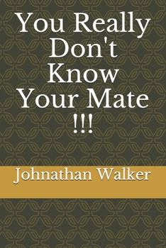 You Really Don't Know Your Mate !!!