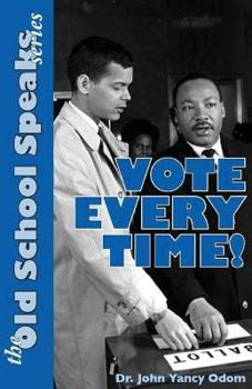 Paperback The Old School Speaks Series: Vote Every Time! Book