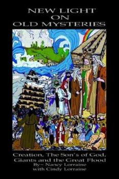 Paperback New Light on Old Mysteries: Creation, The Son's of God, Giants and the Great Flood Book