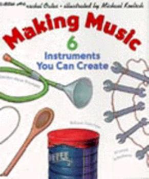 Hardcover Making Music: 6 Instruments You Can Create Book