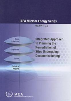 Integrated Approach to Planning the Remediation of Sites Undergoing Decommissioning: IAEA Nuclear Energy Series No. NW-T-3.3