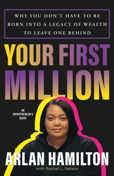 Hardcover Your First Million: Why You Don't Have to Be Born Into a Legacy of Wealth to Leave One Behind Book