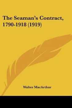 Paperback The Seaman's Contract, 1790-1918 (1919) Book