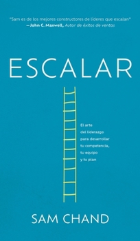 Hardcover Escalar: El arte del liderazgo para desarrollar tu competencia, tu equipo y tu plan [Spanish] Book