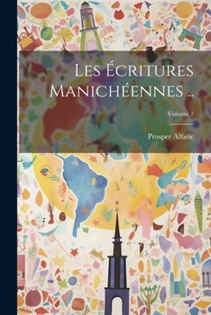 Paperback Les écritures manichéennes ..; Volume 2 [French] Book