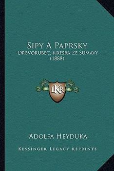 Paperback Sipy A Paprsky: Drevorubec, Kresba Ze Sumavy (1888) [Czech] Book