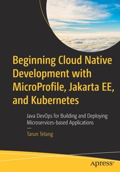 Paperback Beginning Cloud Native Development with Microprofile, Jakarta Ee, and Kubernetes: Java Devops for Building and Deploying Microservices-Based Applicati Book