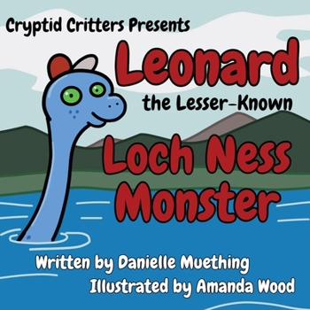 Leonard the Lesser-Known Loch Ness Monster (Cryptid Critters)