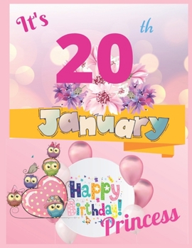 It's 20th January Happy Birthday Princess Notebook Journal: Blank Lined Birthday Notebook For Writing Or Journaling