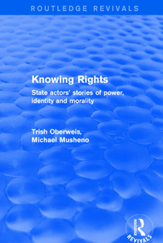 Paperback Revival: Knowing Rights (2001): State Actors' Stories of Power, Identity and Morality Book