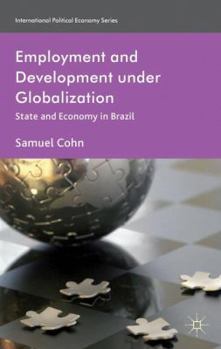 Hardcover Employment and Development Under Globalization: State and Economy in Brazil Book