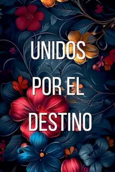 Unidos por el destino (Spanish Edition)