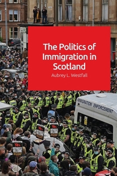 Hardcover The Politics of Immigration in Scotland Book