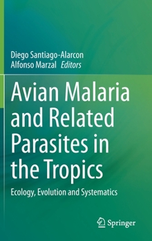 Hardcover Avian Malaria and Related Parasites in the Tropics: Ecology, Evolution and Systematics Book