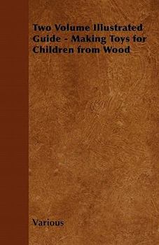 Paperback Two Volume Illustrated Guide - Making Toys for Children from Wood Book