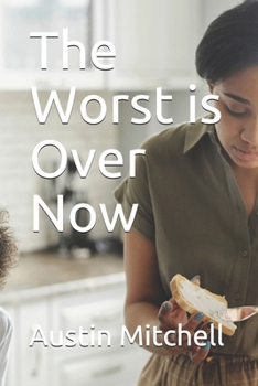 Paperback The Worst is Over Now Book