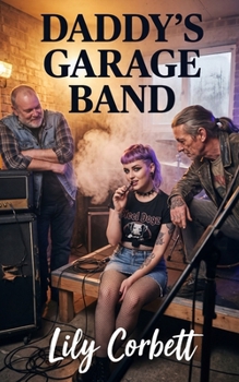 Daddy's Garage Band: A Taboo Backstage Romance (Daddy Issues: Forbidden Taboo Mentors)