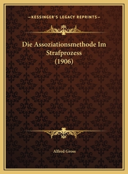 Die Assoziationsmethode Im Strafprozess (1906)
