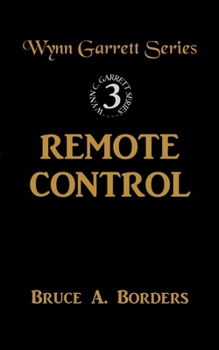 Remote Control (Wynn Garrett) - Book #3 of the Wynn Garrett