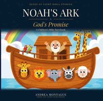 Noah’s Ark – God’s Promise: A Christian Children's Bible Story and Activity Book About Faith, Obedience, and Trusting God — Ages 4–8
