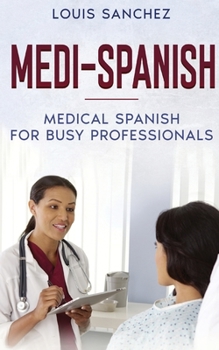 Paperback Medi-Spanish: Medical Spanish for Busy Professionals Book