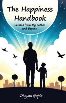 Paperback Happiness Handbook: Lessons from My Father and Beyond Book
