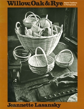 Paperback Willow, Oak, and Rye: Basket Traditions in Pennsylvania Book