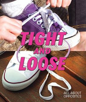 Tight and Loose - Book  of the All About Opposites