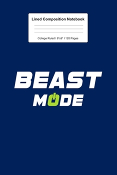 Lined Composition Notebook College Ruled: For Beast Mode Football Gift I 120 Lined Pages for Writing, School & Studying I Bullet Planer, Diary, Sketch Paper I Planner Book For Adults or Teens