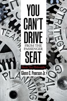 Paperback You Can'T Drive from the Passenger Seat: Shade Tree Philosophy Book