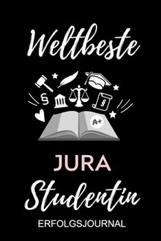 WELTBESTE JURA STUDENTIN ERFOLGSJOURNAL: A5 ERFOLGSPLANER 2020 zum Jura Studium | Notizbuch für Rechts-studenten Anwälte Jurist | witziger Spruch zum ... | Erstes Semester (German Edition)
