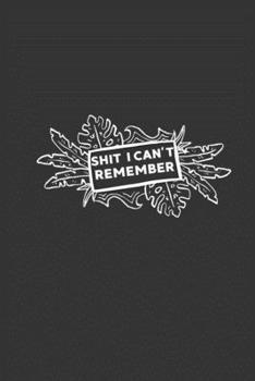 Funny surfer journal  Shit I Can't Remember for password and log ID: 120 page 6*9 size matte finish cover