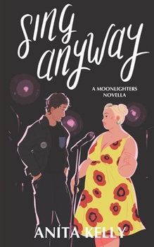 Paperback Sing Anyway: A Moonlighters novella Book