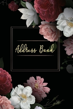 Address Book: Pretty Floral Design, Organizer Journal Notebook. 6x9 in.Perfect for Keeping Track of Addresses, Email, Mobile, Work & Home Phone Numbers, Social Media and birthday.