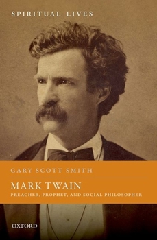 Hardcover Mark Twain: Preacher, Prophet, and Social Philosopher Book