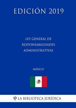 Paperback Ley General de Responsabilidades Administrativas (M?xico) (Edici?n 2019) [Spanish] Book