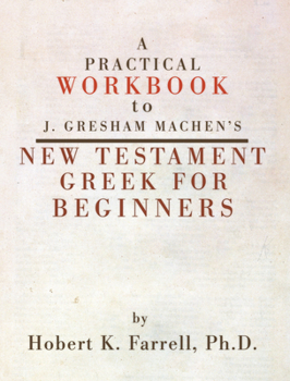 Paperback Practical Workbook to J. Gresham Machen's New Testament Greek for Beginners Book