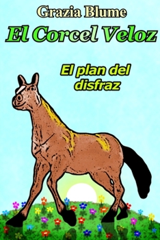 Paperback El Corcel Veloz: El plan del disfraz [Spanish] Book