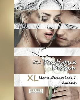 Paperback Pratique Dessin - XL Livre d'exercices 7: Amants [French] Book