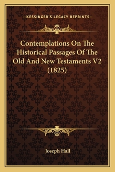 Contemplations On The Historical Passages Of The Old And New Testaments V2